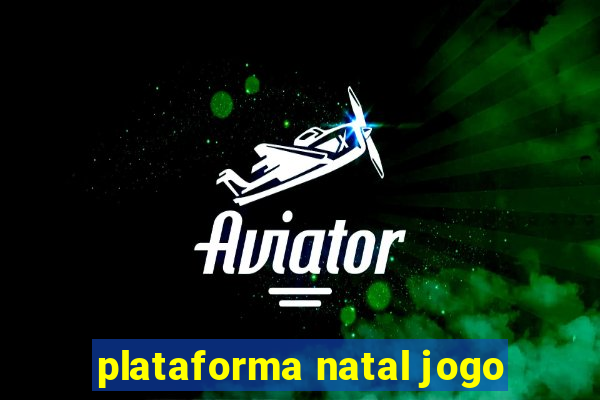 plataforma natal jogo